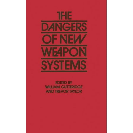 The Dangers of New Weapon Systems (Hardcover)