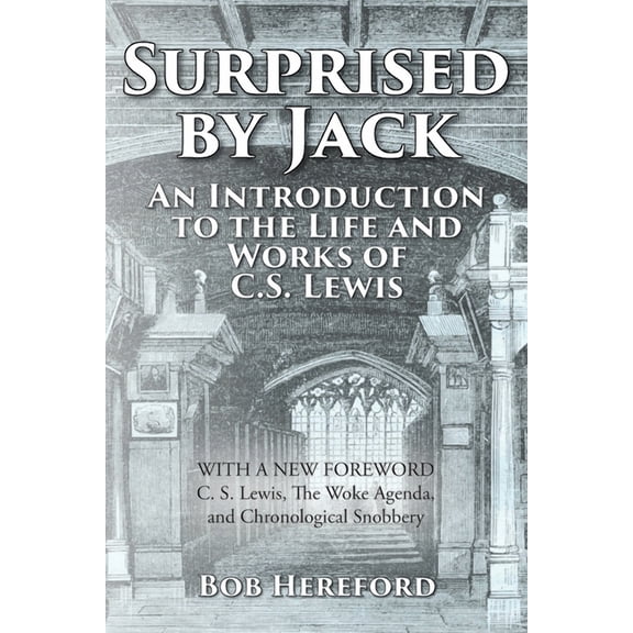 Surprised by Jack: An Introduction to the Life and Works of C. S. Lewis, (Paperback)