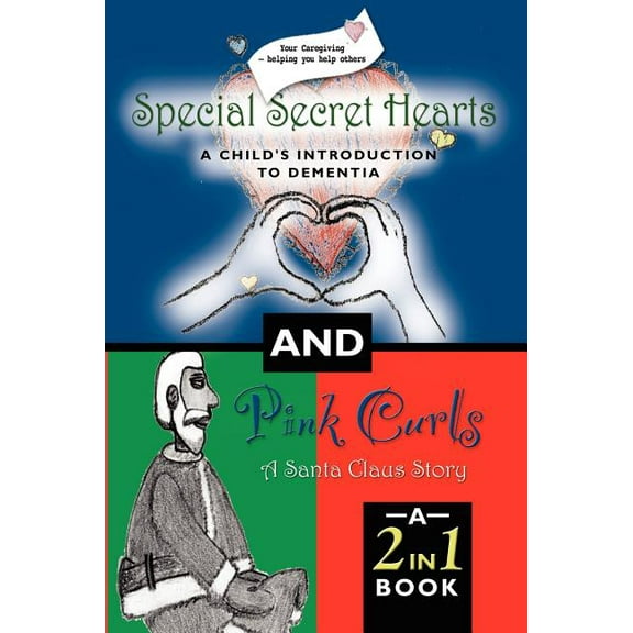 Special Secret Hearts: A Child's Introduction to Dementia and Pink Curls - A Santa Claus Story, (Paperback)