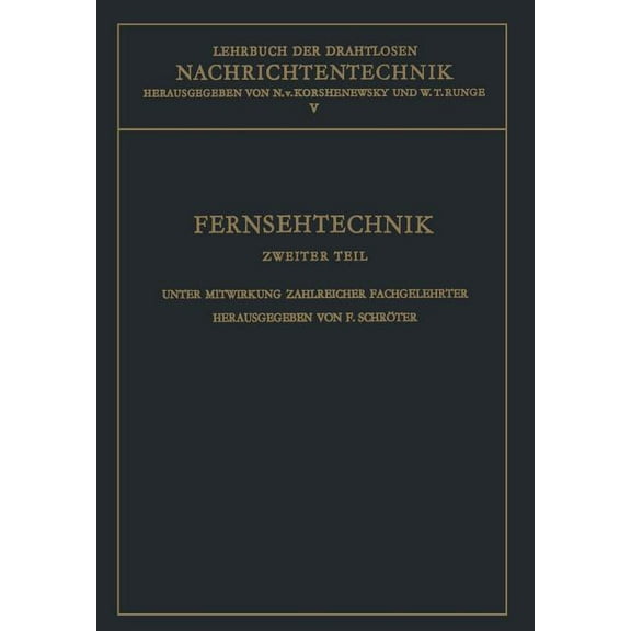 Lehrbuch Der Drahtlosen Nachrichtentechnik: Fernsehtechnik Zweiter Teil Technik Des Elektronischen Fernsehens, (Paperback)