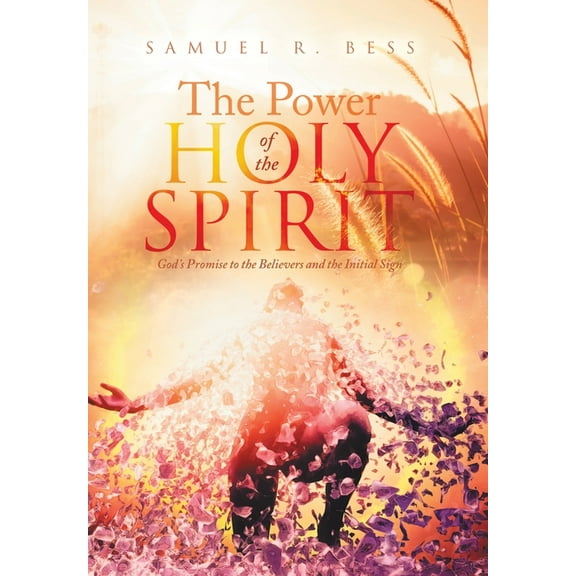 The Power of the Holy Spirit: God's Promise to the Believers and the Initial Sign, (Hardcover)
