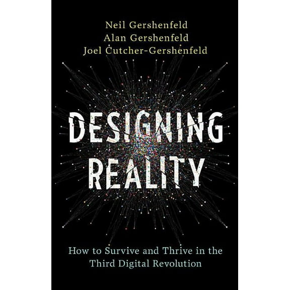 Designing Reality: How to Survive and Thrive in the Third Digital Revolution, (Hardcover)