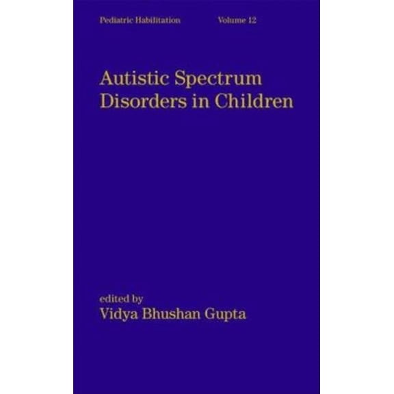 Pediatric Habilitation Autistic Spectrum Disorders in Children, Book 12, (Hardcover)