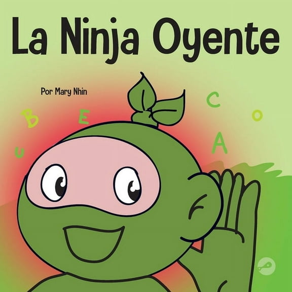 Ninja Life Hacks Spanish La Ninja Oyente: Un libro para niños sobre el desarrollo de la humildad, Book 58, (Paperback)
