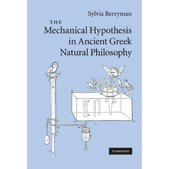 The Mechanical Hypothesis in Ancient Greek Natural Philosophy, (Hardcover)
