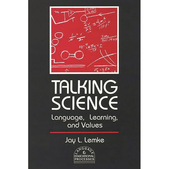 Language and Educational Processes Talking Science: Language, Learning, and Values, (Paperback)