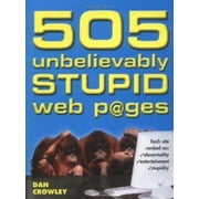 Pre-Owned 505 Unbelievably Stupid Web P@ges (Paperback) 1402201427 9781402201424