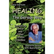 Pre-Owned Healing the Gerson Way: Defeating Cancer and Other Chronic Diseases (Paperback 9780976018629) by Charlotte Gerson, Beata Bishop