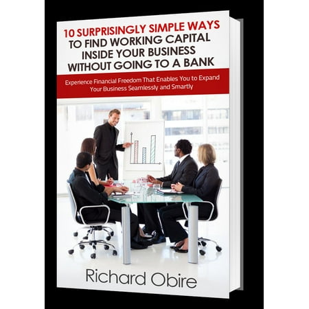 10 Surprisingly Simple Ways to Find Working Capital inside Your Business without Going to a Bank - (Best Way To Smoke Inside Without Smell)