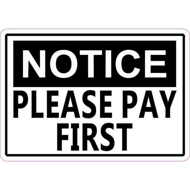 5in x 3.5in Notice Please Pay First Sticker Decal Business Sign