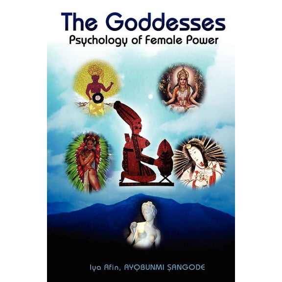 The Goddesses: Psychology of Female Power Part II, (Paperback)