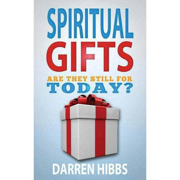 Spiritual Gifts: Are They Still For Today? (Paperback)