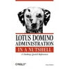 Lotus Domino Administration in a Nutshell: A Desktop Quick Reference (Paperback)