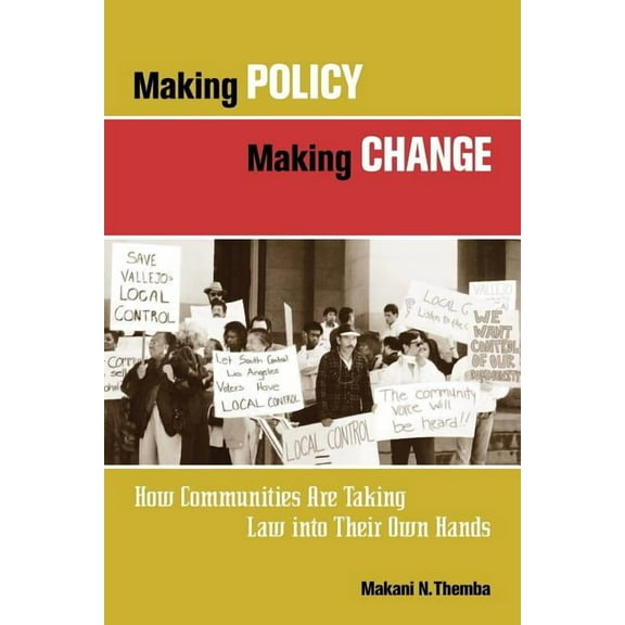 Kim Klein's Fundraising: Making Policy, Making Change: How Communities Are Taking Law Into Their Own Hands (Paperback)