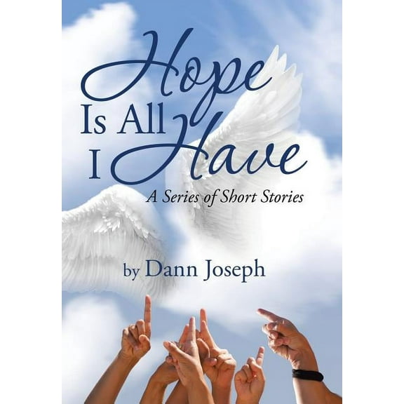 Hope Is All I Have : A Series of Short Stories