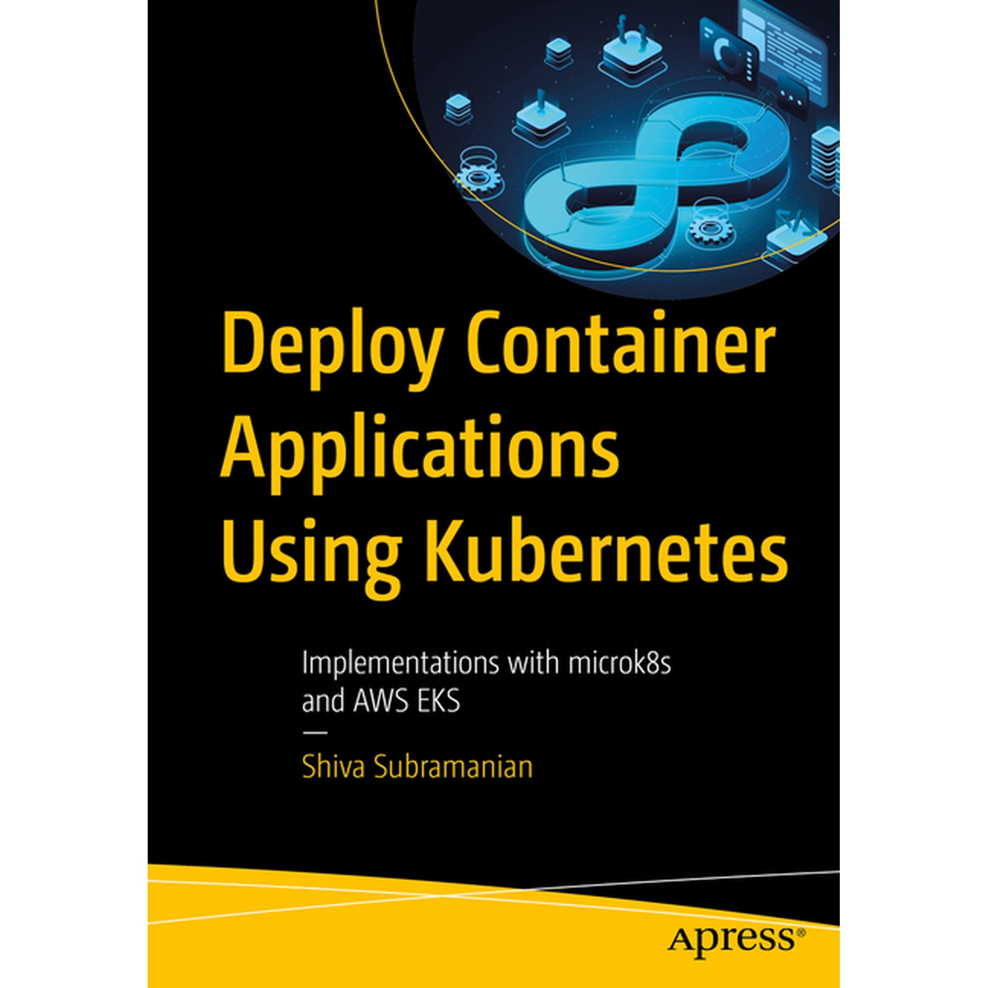 Deploy Container Applications Using Kubernetes: Implementations with Microk8s and AWS Eks (Paperback)