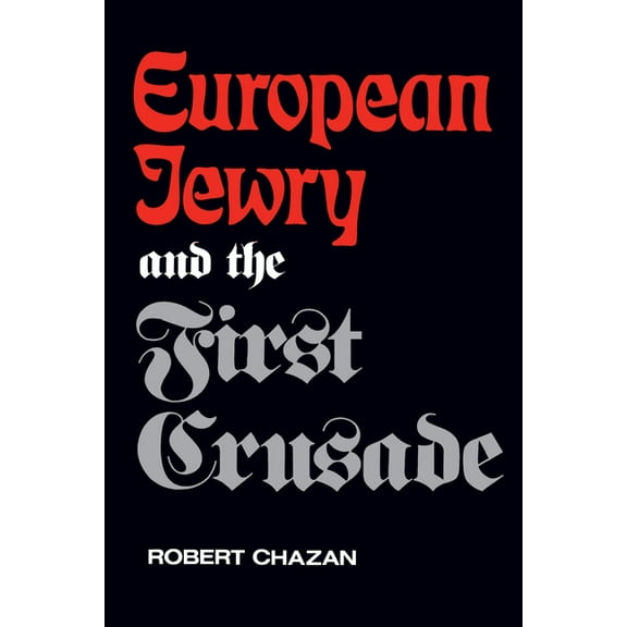 European Jewry and the First Crusade, (Paperback)