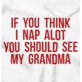 thumbnail image 2 of Think Nap You Should See Grandma Toddler Boy Girl T Shirt Infant Toddler Brisco Brands 12M, 2 of 6