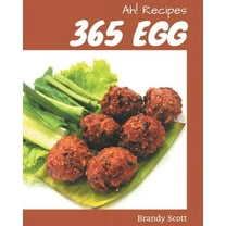 Ah! 365 Egg Recipes: Everything You Need in One Egg Cookbook!, (Paperback)