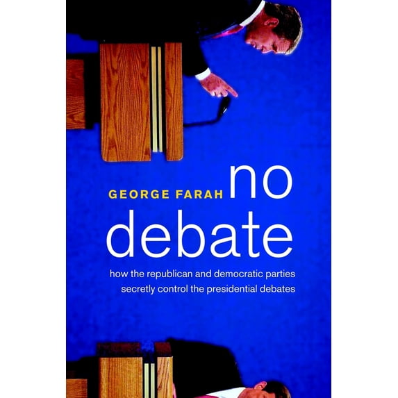 Pre-Owned No Debate: How the Republican and Democratic Parties Secretly Control the Presidential Debates (Hardcover) 1583226656 9781583226650
