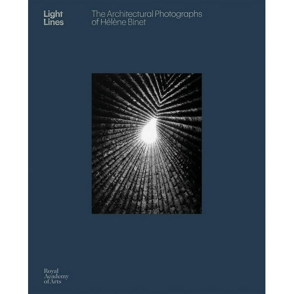 Light Lines: The Architectural Photographs of Hélène Binet, (Hardcover)