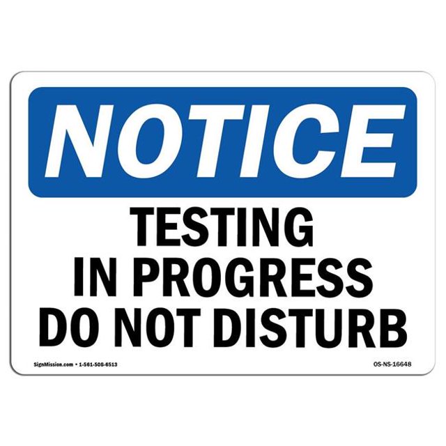 SignMission OS-NS-A-1218-L-16648 12 x 18 in. OSHA Notice Sign - Notice Testing in Progress Do Not Disturb
