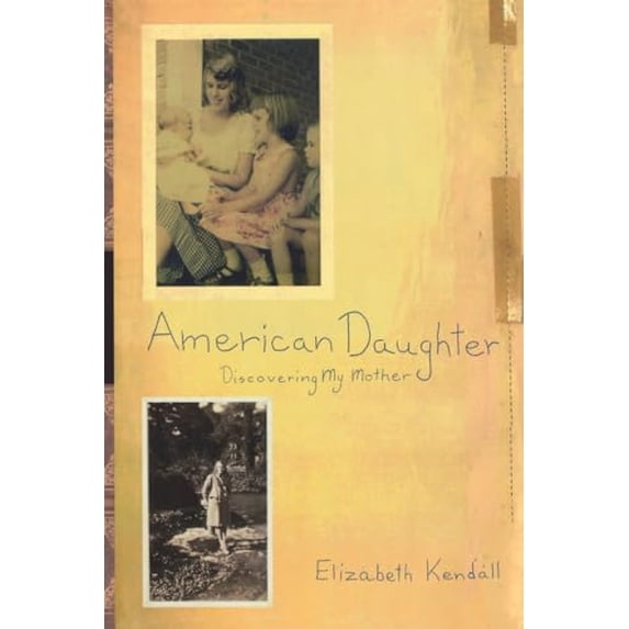 Pre-Owned American Daughter: Discovering My Mother (Paperback) 0812992105 9780812992106