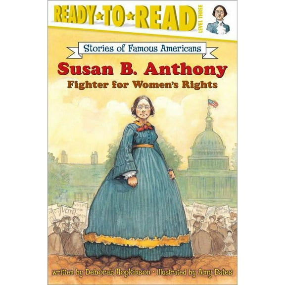 Ready-To-Read Stories of Famous American Susan B. Anthony: Fighter for Women's Rights (Ready-To-Read Level 3), (Paperback)