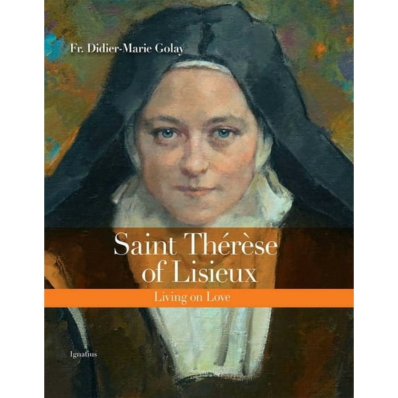 Saint Thérèse of Lisieux: Living on Love, (Hardcover)