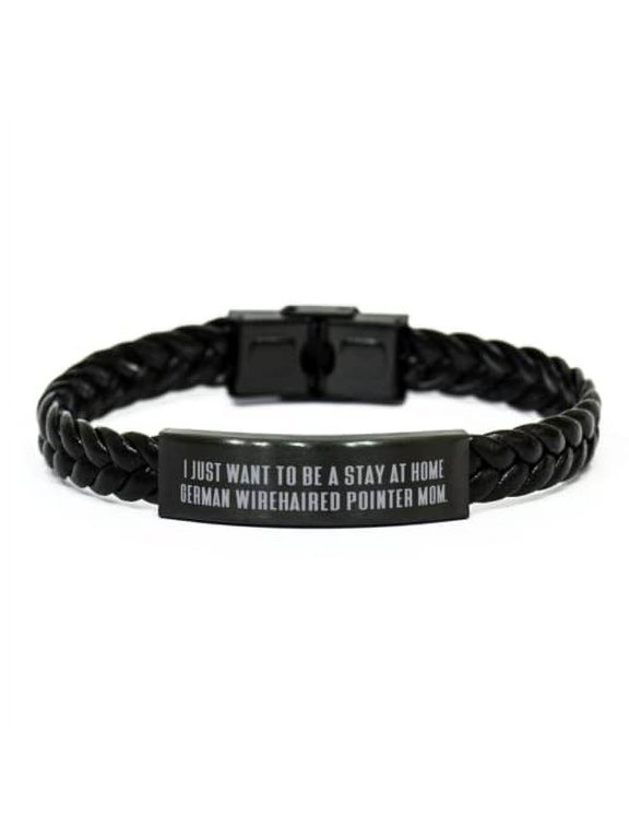 Unique Idea German Wirehaired Pointer Dog Braided Leather Bracelet, I Just Want to Be a, Present for Dog Lovers, Funny from Friends