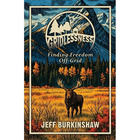 Gridlessness: Finding Freedom Off-Grid, (Paperback)