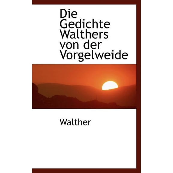 Die Gedichte Walthers Von Der Vorgelweide Hardcover