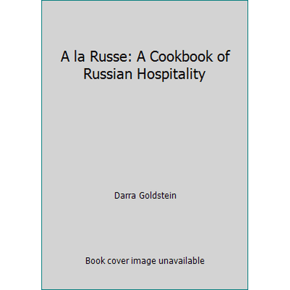 Pre-Owned A la Russe: A Cookbook of Russian Hospitality (Hardcover) 0394530187 9780394530185