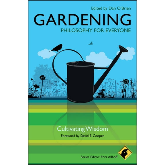 Philosophy for Everyone Gardening - Philosophy for Everyone: Cultivating Wisdom, Book 20, (Paperback)