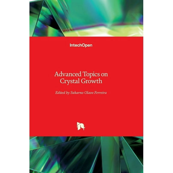 Advanced Topics on Crystal Growth Hardcover 9535110101 9789535110101 Ferreira, Sukarno