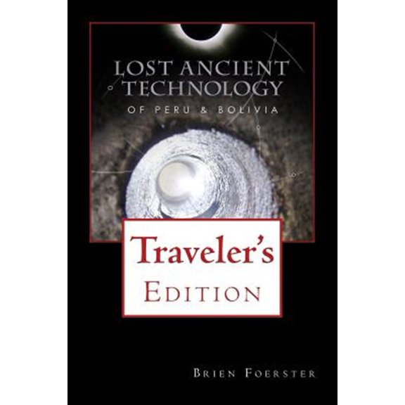 Pre-Owned Lost Ancient Technology of Peru and Bolivia : Traveler's Edition