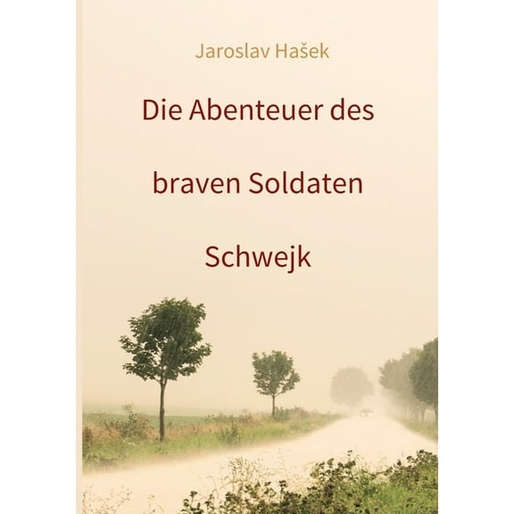 Die Abenteuer des braven Soldaten Schwejk : Aktuelle Neuauflage 2021 (Paperback)