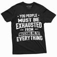thumbnail image 3 of Funny Sarcastic T-shirt You people must be exhausted from Watching me do everything Shirt (Small Navy Blue), 3 of 7