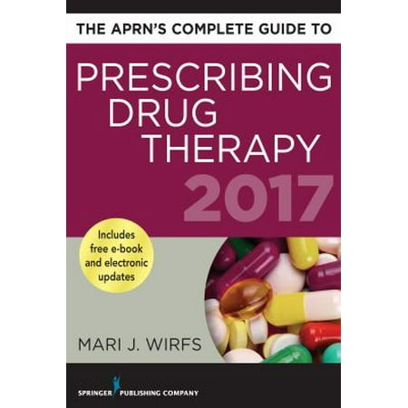 The APRN?s Complete Guide to Prescribing Drug Therapy 2017 [Paperback - Used]