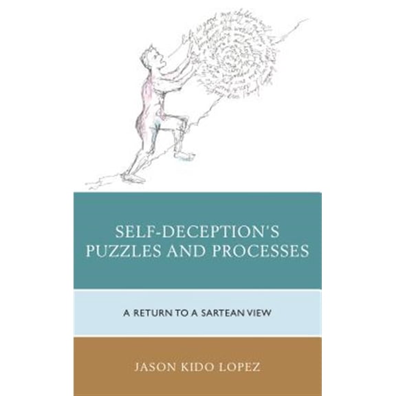Pre-Owned Self-Deception's Puzzles and Processes: A Return to a Sartrean View, (Hardcover)