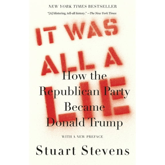Pre-Owned It Was All a Lie: How the Republican Party Became Donald Trump (Paperback) 0593080971 9780593080979