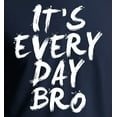 thumbnail image 2 of It's Everyday Bro T-Shirt (2XL), 2 of 4