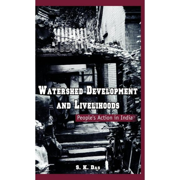 Watershed Development and Livelihoods: People's Action in India, (Hardcover)