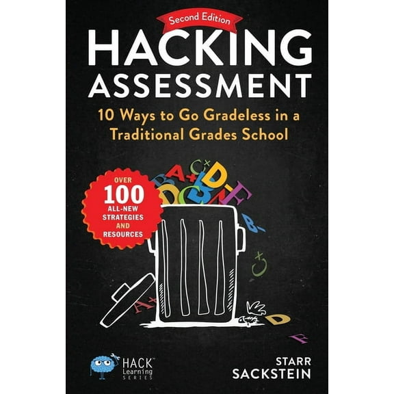 Hack Learning Hacking Assessment: 10 Ways to Go Gradeless in a Traditional Grades School, (Paperback)