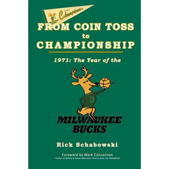 Pre-Owned From Coin Toss to Championship: 1971-The Year of the Milwaukee Bucks (Paperback) 1595987193 9781595987198