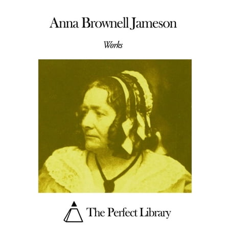 Works of Anna Brownell Jameson - eBook