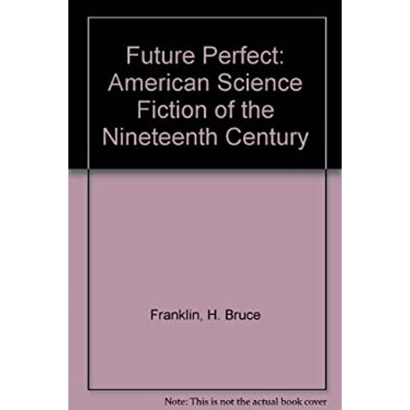 Pre-Owned Future Perfect : American Science Fiction of the Nineteenth Century (Hardcover) 9780195023220