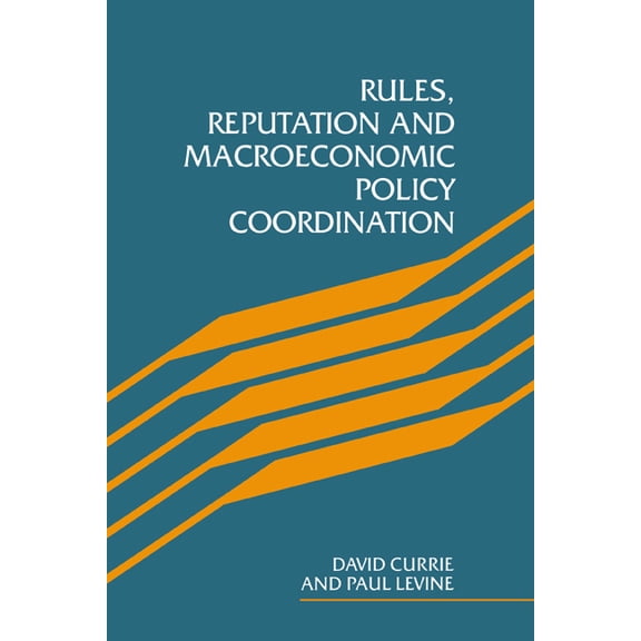 Rules, Reputation and Macroeconomic Policy Coordination, (Hardcover)