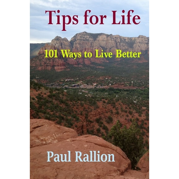 Tips for Life, 101 Ways to Live Better, (Paperback)