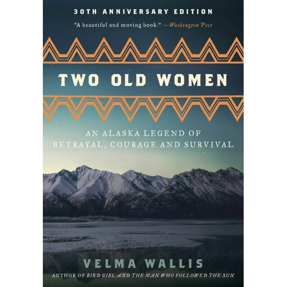 Two Old Women [Anniversary Edition]: An Alaska Legend of Betrayal, Courage and Survival, (Paperback)